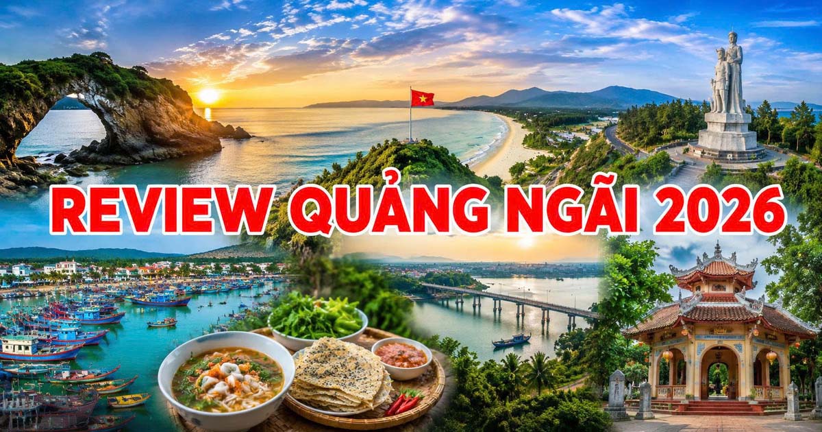 Review Quảng Ngãi 2026 – Ăn Gì, Chơi Gì, Đi Đâu Sau Sáp Nhập Hành Chính
