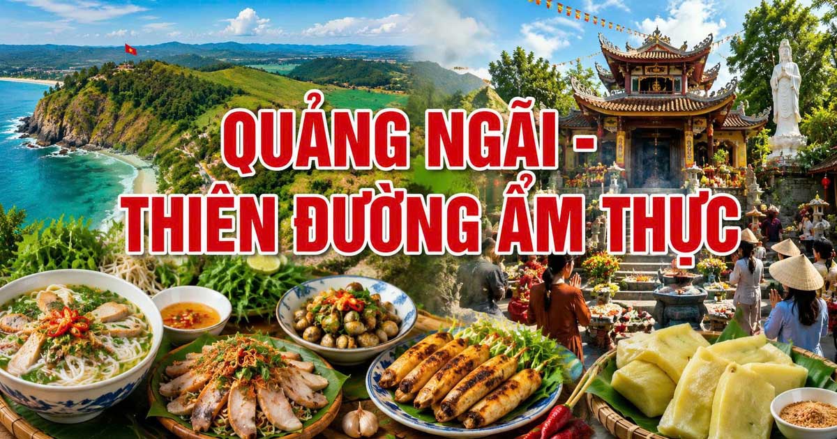 Quảng Ngãi – Thiên Đường Ẩm Thực, Du Lịch Tâm Linh Và Những Thay Đổi Sau Sáp Nhập